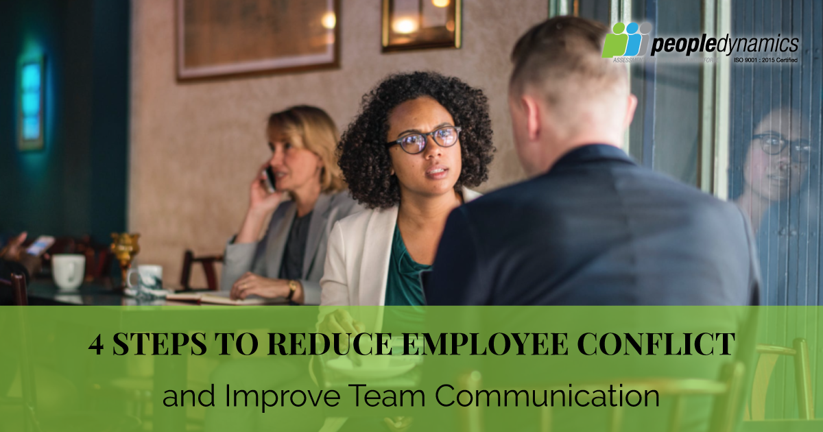 4 Steps to Reduce Employee Conflict & Improve Team Communication