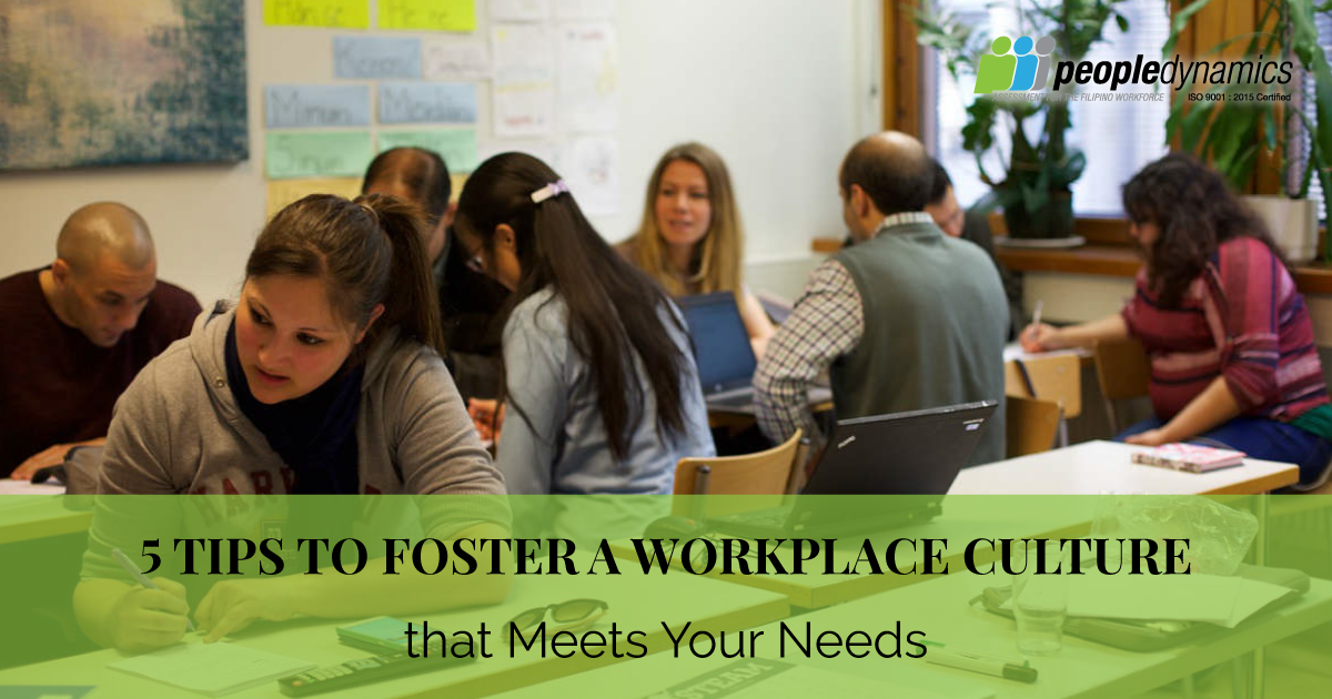 5 Tips to Foster a Workplace Culture that Meets Your Needs