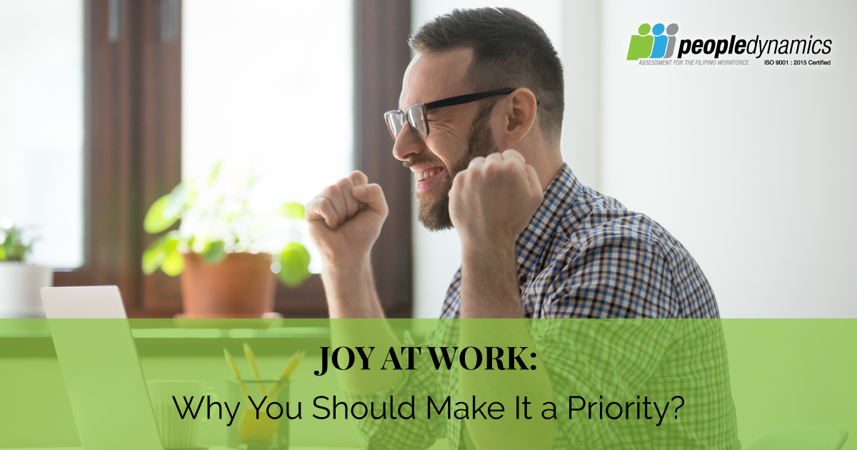 Joy at Work: Why Should You Make It a Priority?