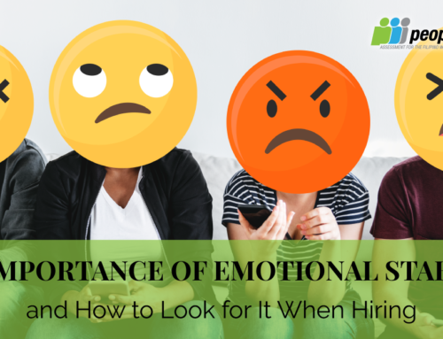 The Importance of Emotional Stability and How to Look for It When Hiring