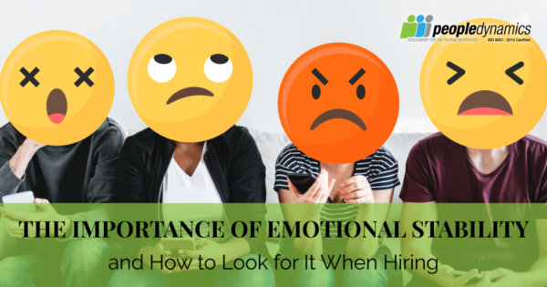 the-importance-of-emotional-stability-and-how-to-look-for-it-when-hiring