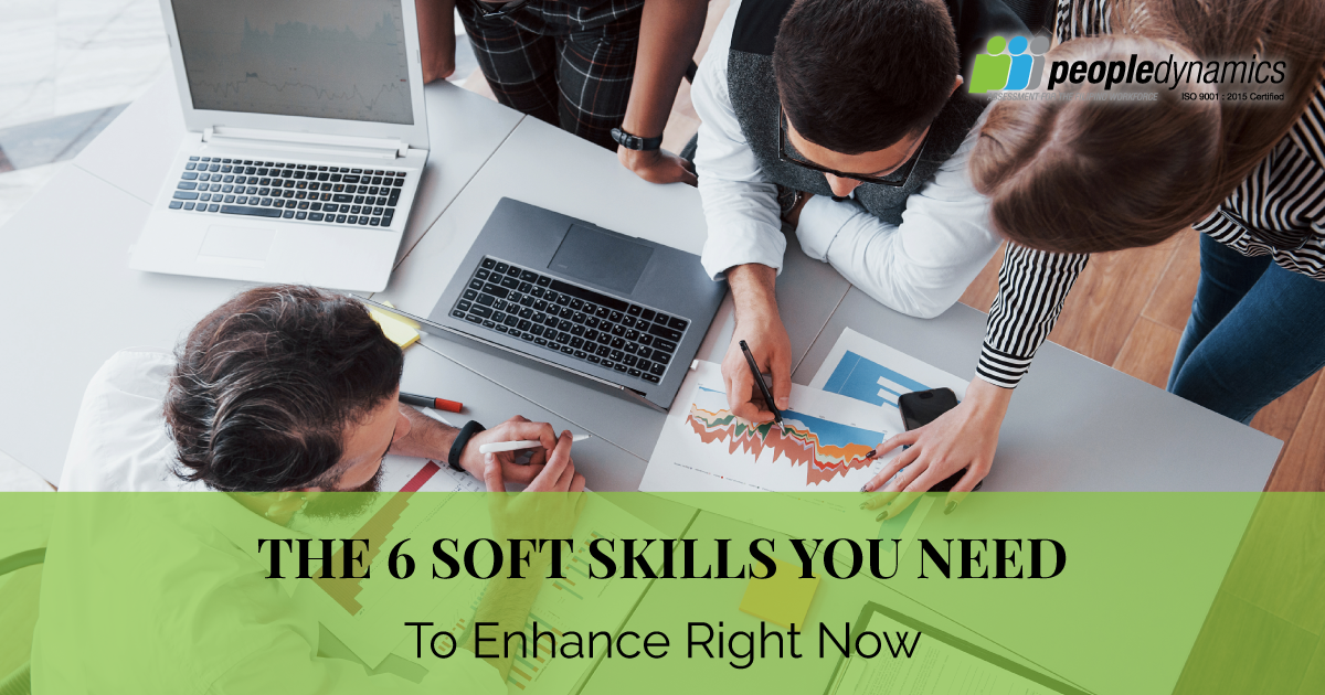 The 6 Soft Skills You Need to Enhance Right Now