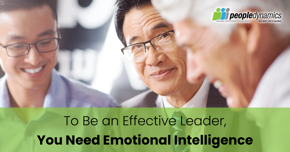 Emotional Intelligence Leader: To be an effective leader, you need emotional intelligence