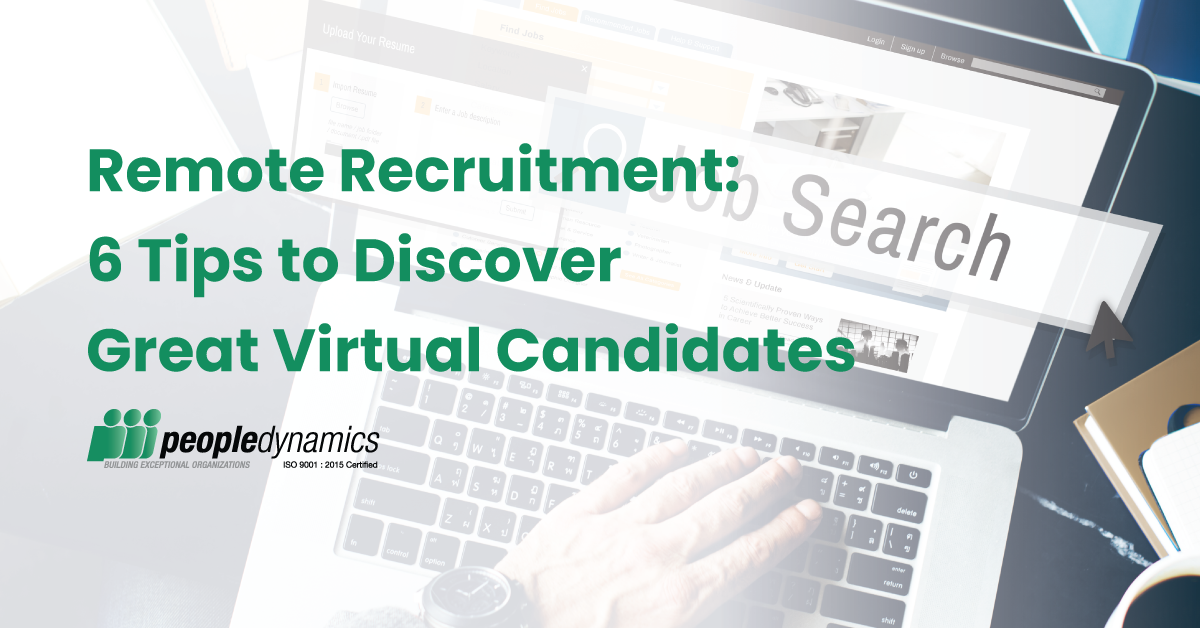 Remote Recruitment: 6 Tips to Discover Great Virtual Candidates in Fully Online Environments